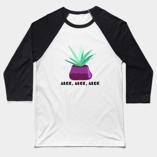 Funny Plant Series: Aloe, Aloe, Aloe Baseball T-Shirt